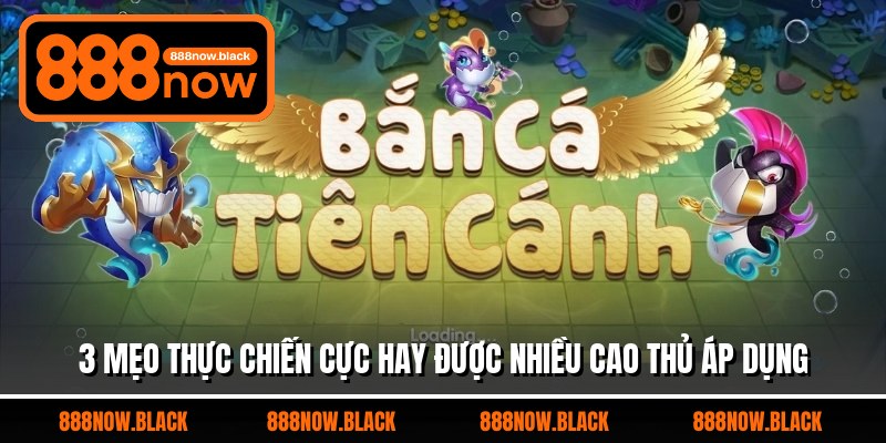 3 mẹo thực chiến cực hay được nhiều cao thủ áp dụng